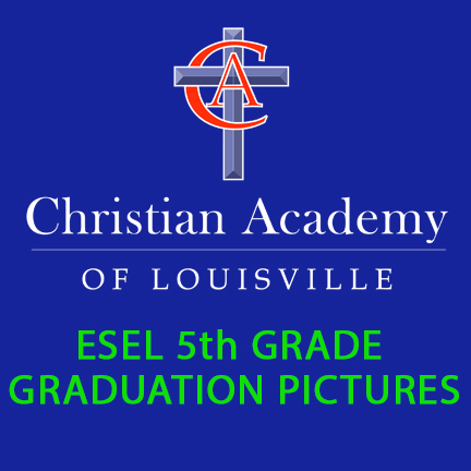 Christian Academy of Louisville English Station Elementary Order 5th Grade Graduation
